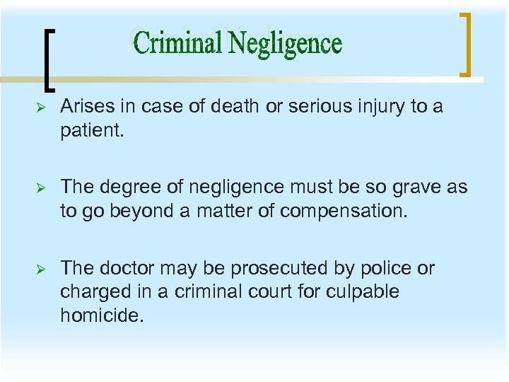 Ø Arises in case of death or serious injury to a patient. Ø The