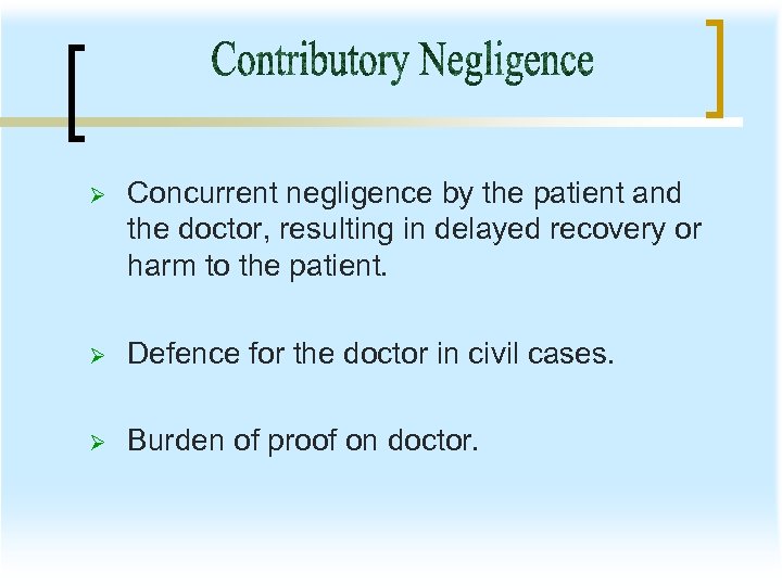Ø Concurrent negligence by the patient and the doctor, resulting in delayed recovery or