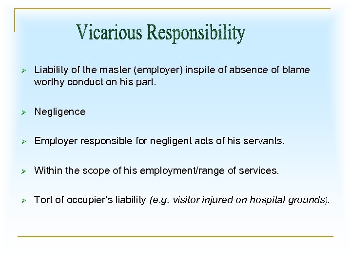 Ø Liability of the master (employer) inspite of absence of blame worthy conduct on