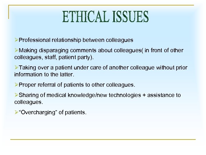 ØProfessional relationship between colleagues ØMaking disparaging comments about colleagues( in front of other colleagues,