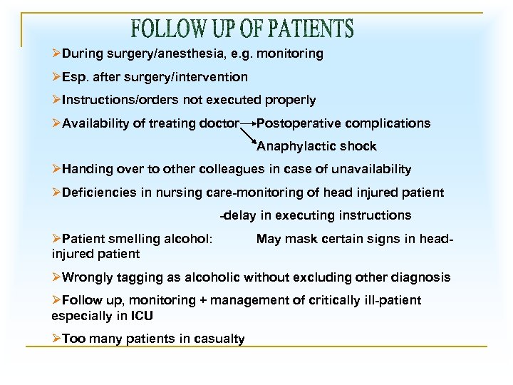 ØDuring surgery/anesthesia, e. g. monitoring ØEsp. after surgery/intervention ØInstructions/orders not executed properly ØAvailability of