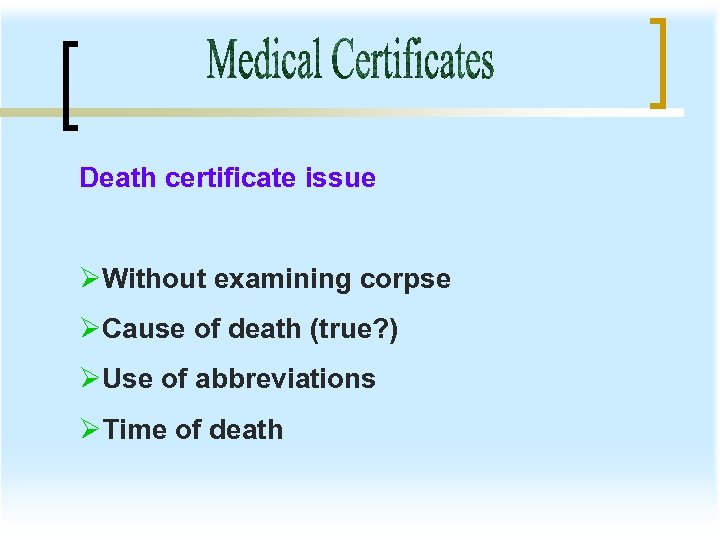 Death certificate issue ØWithout examining corpse ØCause of death (true? ) ØUse of abbreviations