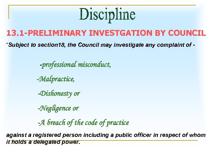 13. 1 -PRELIMINARY INVESTGATION BY COUNCIL “Subject to section 18, the Council may investigate