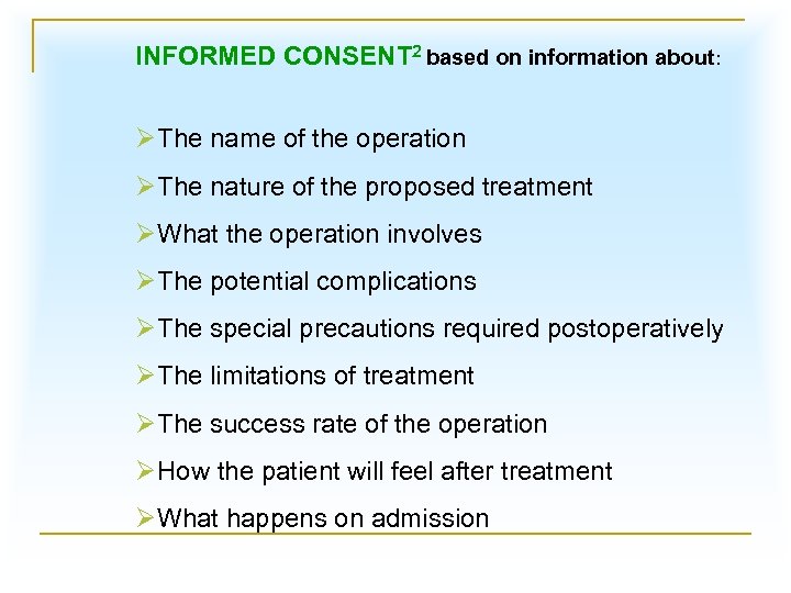 INFORMED CONSENT 2 based on information about: ØThe name of the operation ØThe nature