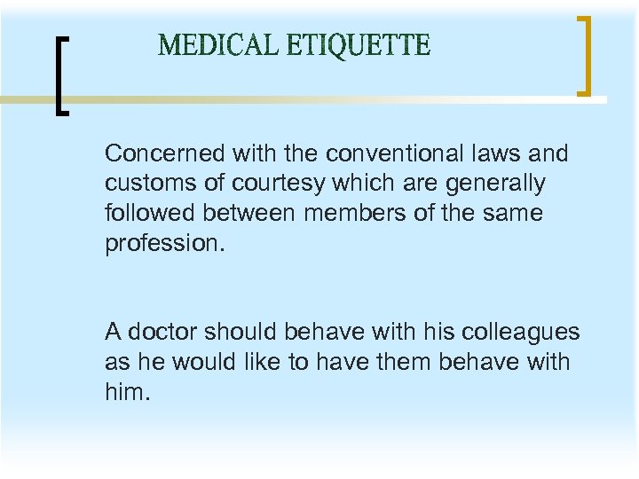 Concerned with the conventional laws and customs of courtesy which are generally followed between