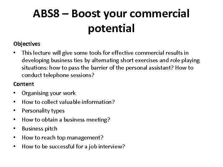 ABS 8 – Boost your commercial potential Objectives • This lecture will give some