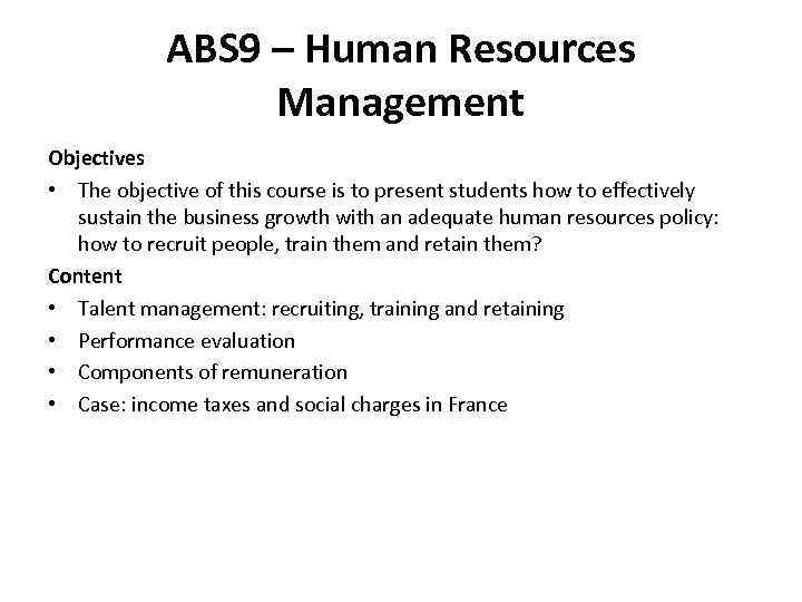 ABS 9 – Human Resources Management Objectives • The objective of this course is