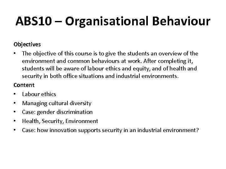 ABS 10 – Organisational Behaviour Objectives • The objective of this course is to