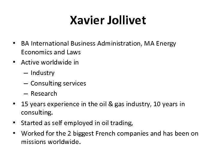 Xavier Jollivet • BA International Business Administration, MA Energy Economics and Laws • Active