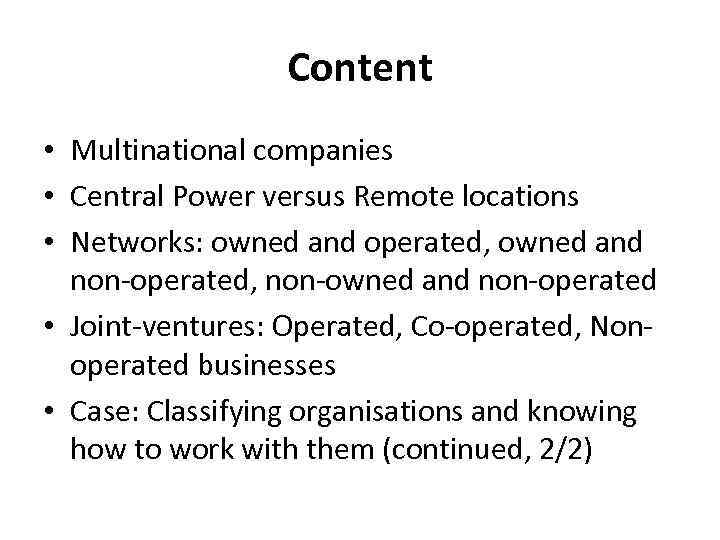 Content • Multinational companies • Central Power versus Remote locations • Networks: owned and
