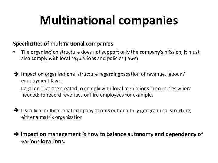 Multinational companies Specificities of multinational companies • The organisation structure does not support only