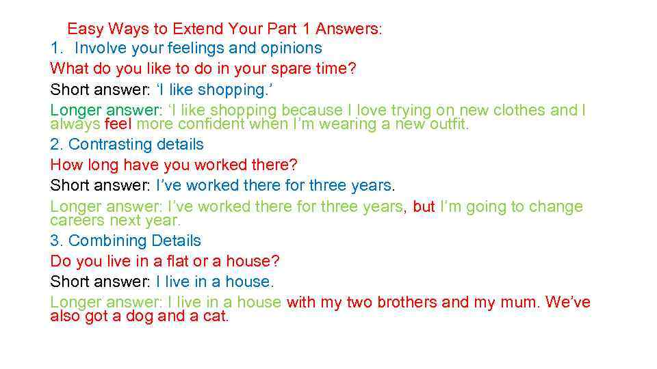 Easy Ways to Extend Your Part 1 Answers: 1. Involve your feelings and opinions