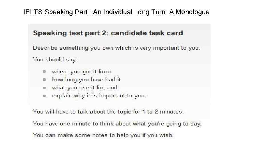 IELTS Speaking Part : An Individual Long Turn: A Monologue 