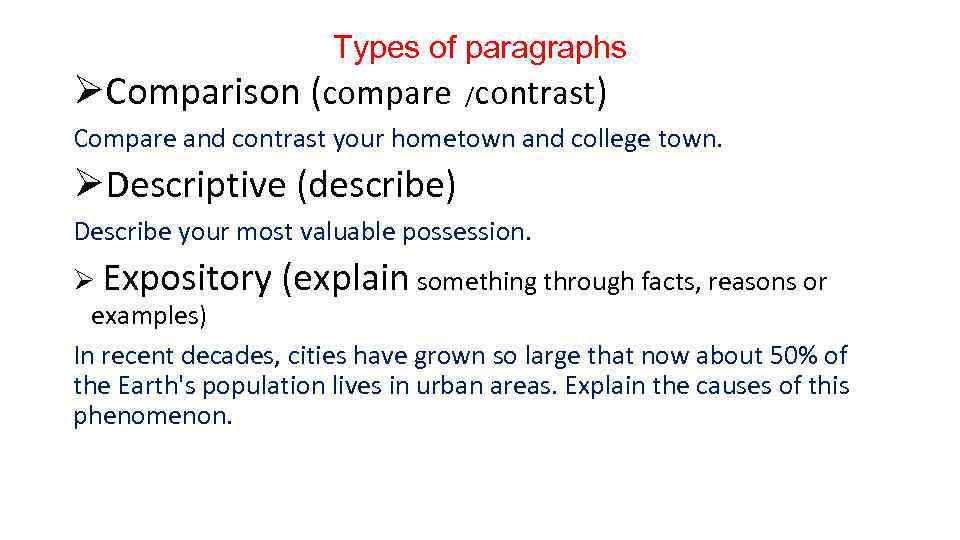 Types of paragraphs ØComparison (compare /contrast) Compare and contrast your hometown and college town.