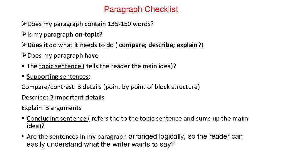 Paragraph Checklist ØDoes my paragraph contain 135 -150 words? ØIs my paragraph on-topic? ØDoes