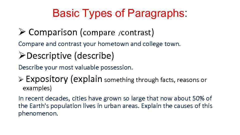 Basic Types of Paragraphs: Ø Comparison (compare /contrast) Compare and contrast your hometown and