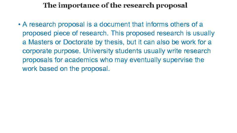 The importance of the research proposal • A research proposal is a document that
