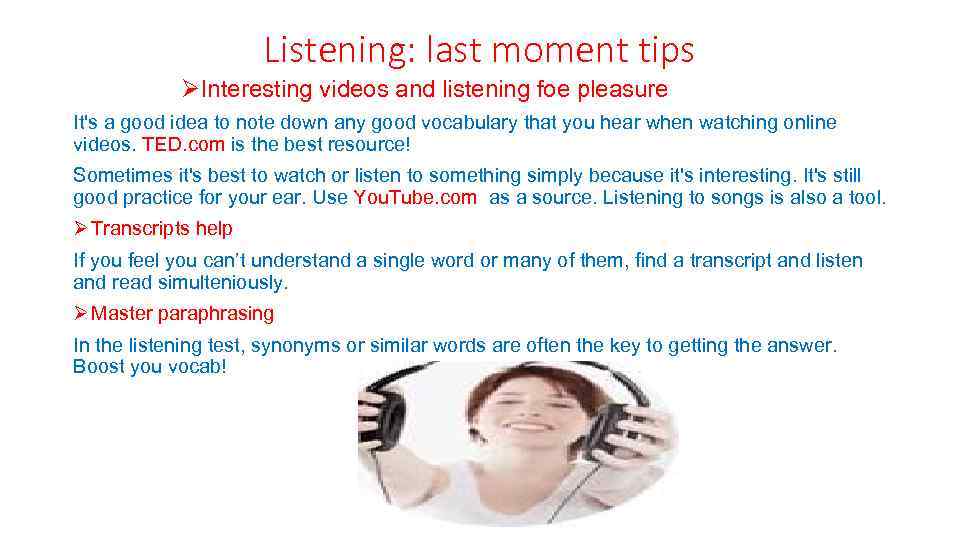 Listening: last moment tips ØInteresting videos and listening foe pleasure It's a good idea