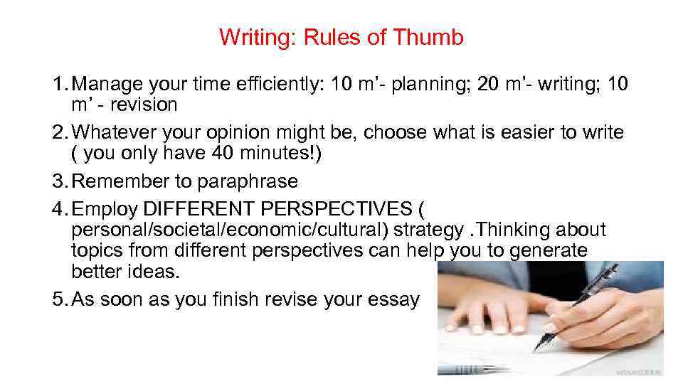 Writing: Rules of Thumb 1. Manage your time efficiently: 10 m’- planning; 20 m’-