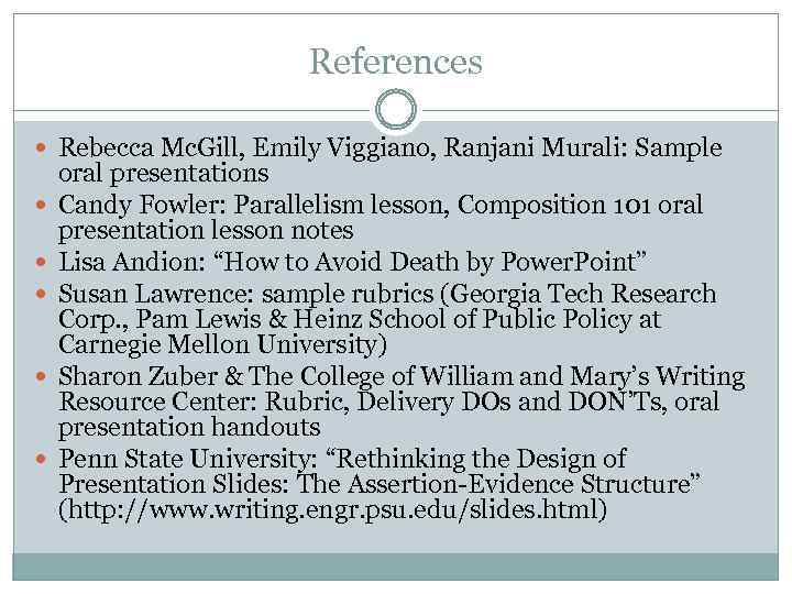References Rebecca Mc. Gill, Emily Viggiano, Ranjani Murali: Sample oral presentations Candy Fowler: Parallelism