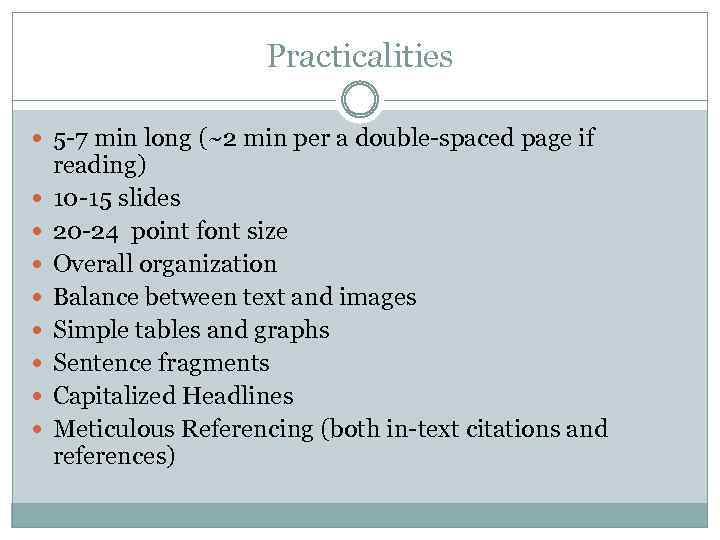 Practicalities 5 -7 min long (~2 min per a double-spaced page if reading) 10
