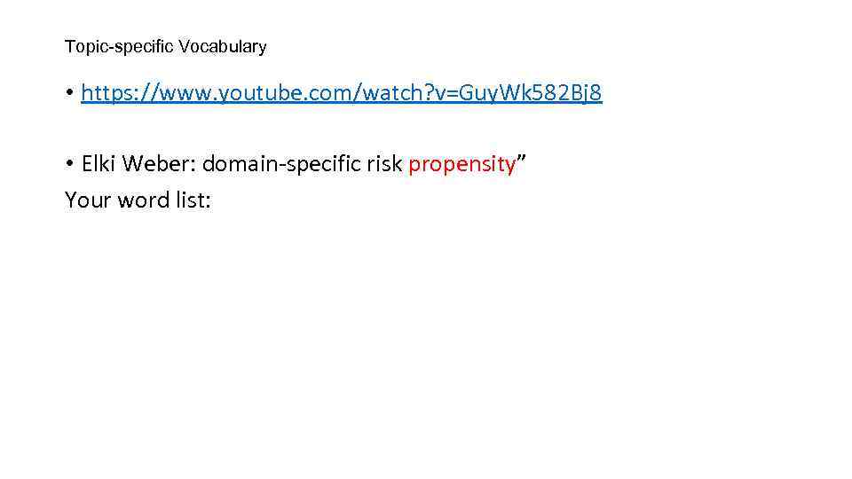 Topic-specific Vocabulary • https: //www. youtube. com/watch? v=Guy. Wk 582 Bj 8 • Elki