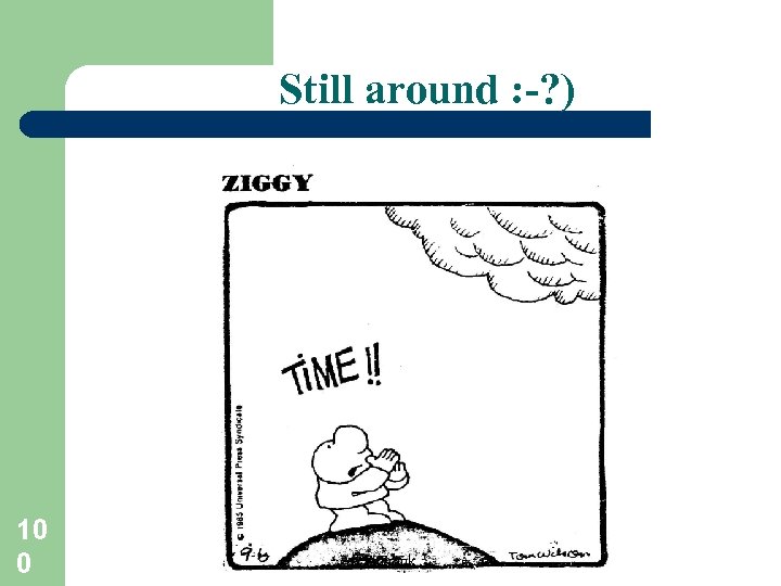 Still around : -? ) 10 0 A. Frank 