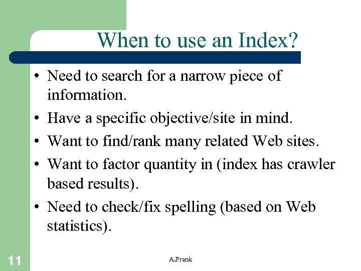 When to use an Index? • Need to search for a narrow piece of