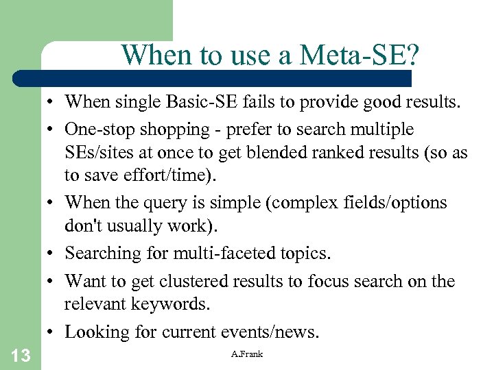 When to use a Meta-SE? • When single Basic-SE fails to provide good results.