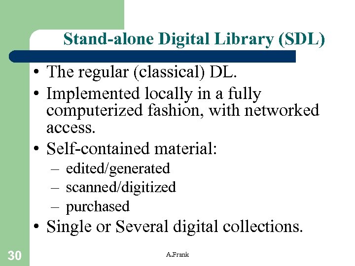 Stand-alone Digital Library (SDL) • The regular (classical) DL. • Implemented locally in a