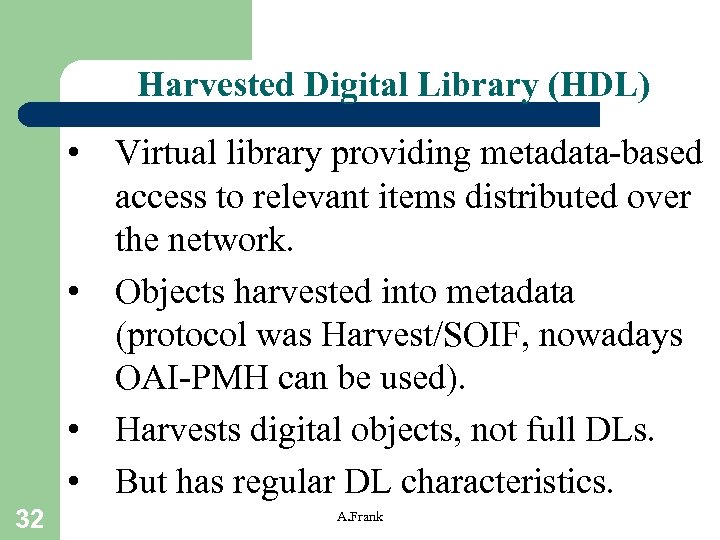 Harvested Digital Library (HDL) • Virtual library providing metadata-based access to relevant items distributed