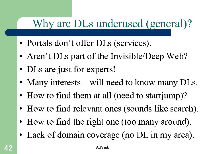 Why are DLs underused (general)? • • 42 Portals don’t offer DLs (services). Aren’t