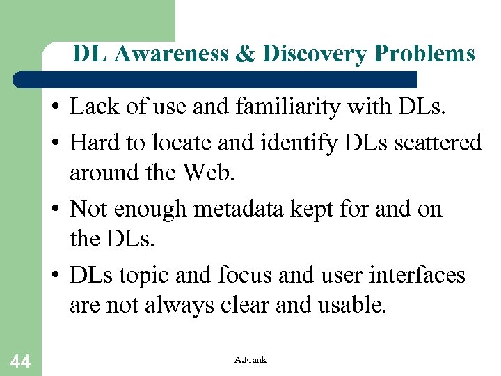 DL Awareness & Discovery Problems • Lack of use and familiarity with DLs. •