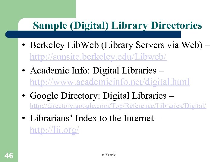 Sample (Digital) Library Directories • Berkeley Lib. Web (Library Servers via Web) – http: