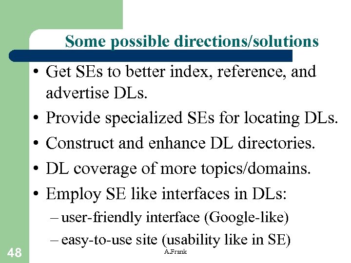 Some possible directions/solutions • Get SEs to better index, reference, and advertise DLs. •
