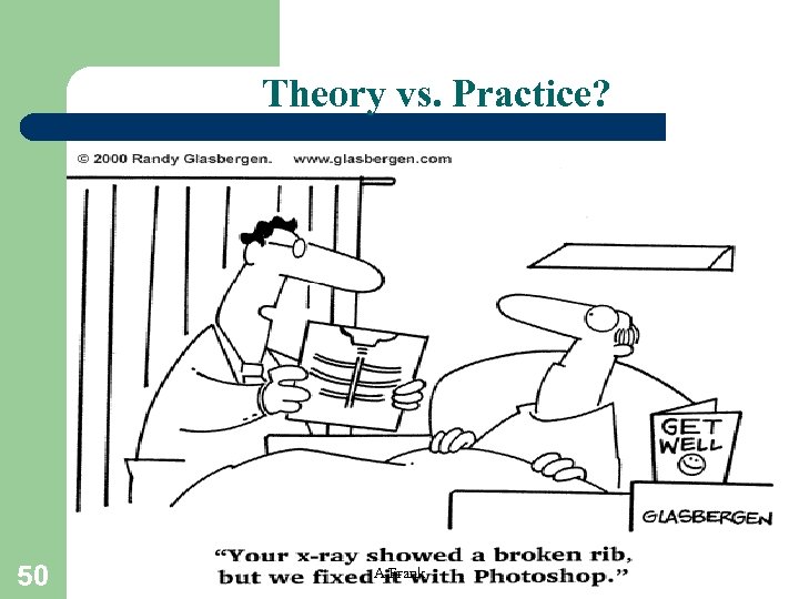 Theory vs. Practice? 50 A. Frank 