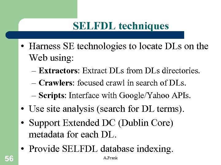 SELFDL techniques • Harness SE technologies to locate DLs on the Web using: –