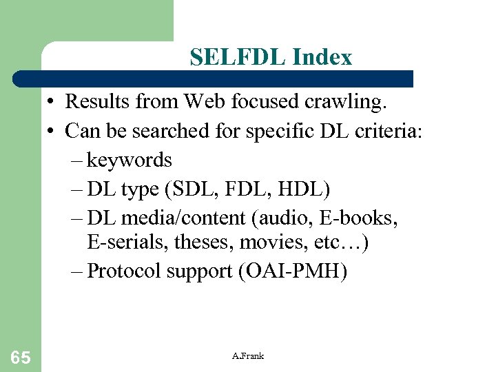 SELFDL Index • Results from Web focused crawling. • Can be searched for specific