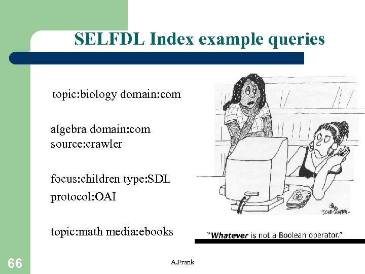 SELFDL Index example queries topic: biology domain: com algebra domain: com source: crawler focus: