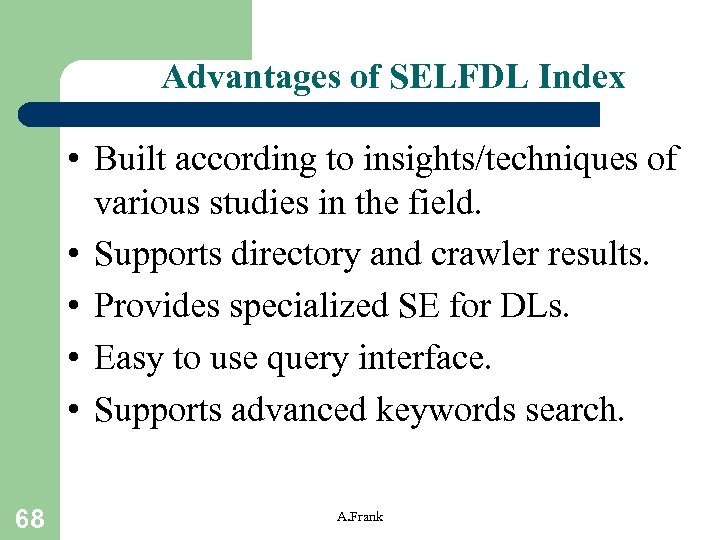 Advantages of SELFDL Index • Built according to insights/techniques of various studies in the