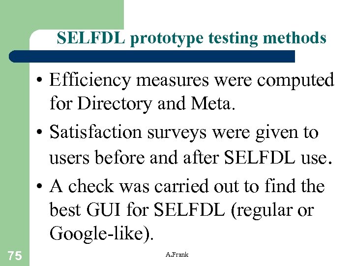 SELFDL prototype testing methods • Efficiency measures were computed for Directory and Meta. •