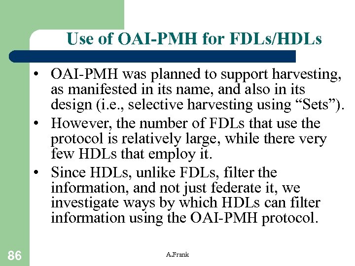 Use of OAI-PMH for FDLs/HDLs • OAI-PMH was planned to support harvesting, as manifested