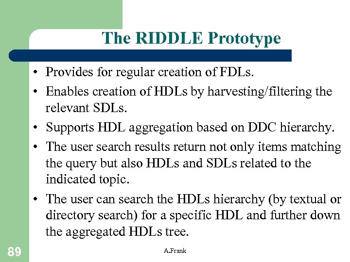 The RIDDLE Prototype • Provides for regular creation of FDLs. • Enables creation of