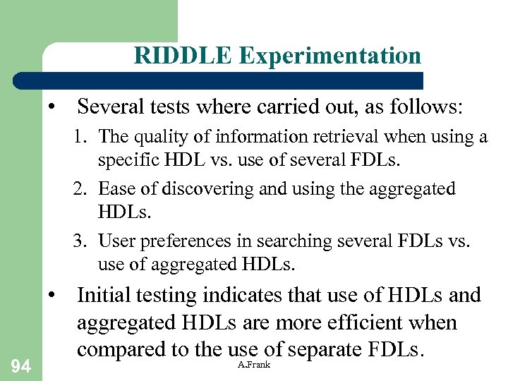 RIDDLE Experimentation • Several tests where carried out, as follows: 1. The quality of