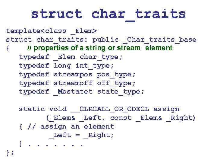 struct char_traits template<class _Elem> struct char_traits: public _Char_traits_base { // properties of a string