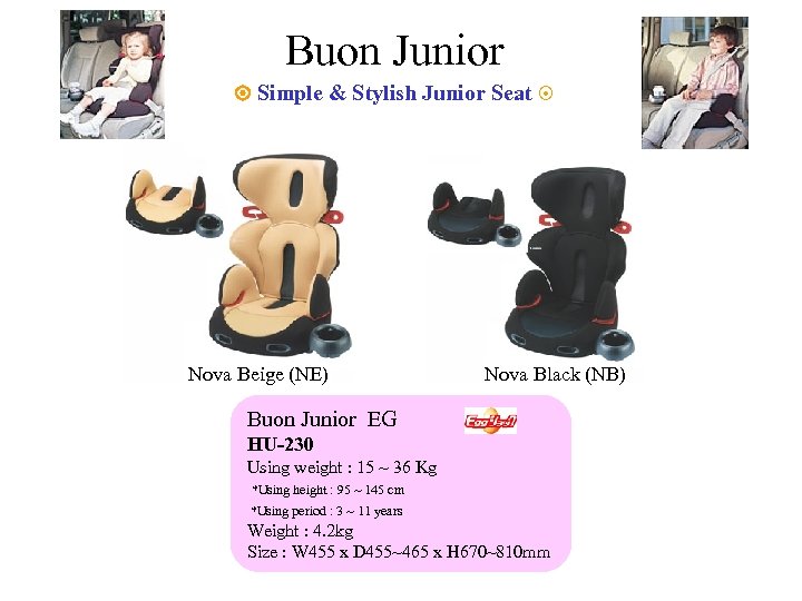 Buon Junior Simple & Stylish Junior Seat Nova Beige (NE) Nova Black (NB) Buon