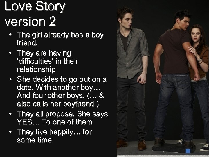 Love Story version 2 • The girl already has a boy friend. • They