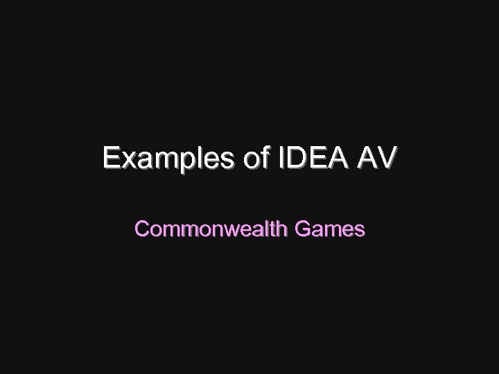 Examples of IDEA AV Commonwealth Games 
