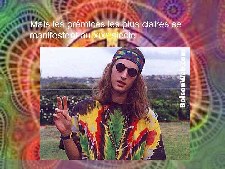 Mais les prémices les plus claires se manifestent au XIXe siècle. 