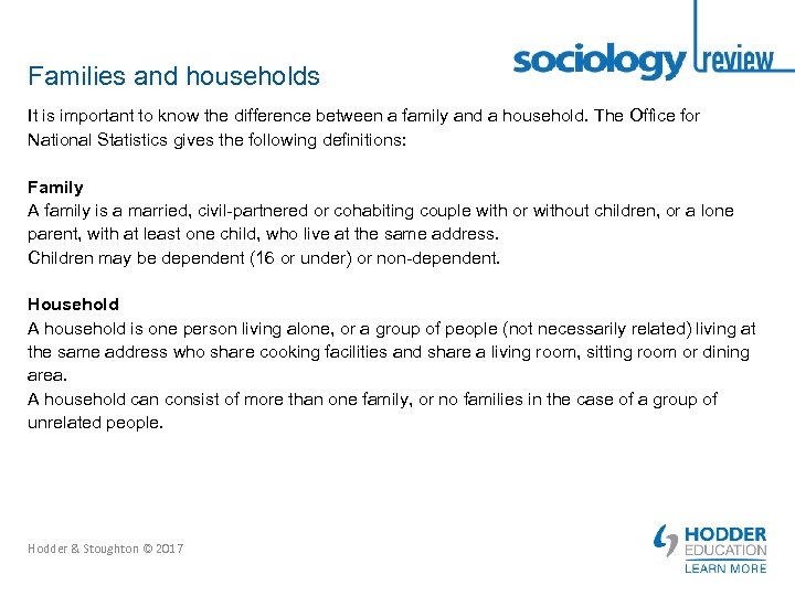 Families and households It is important to know the difference between a family and